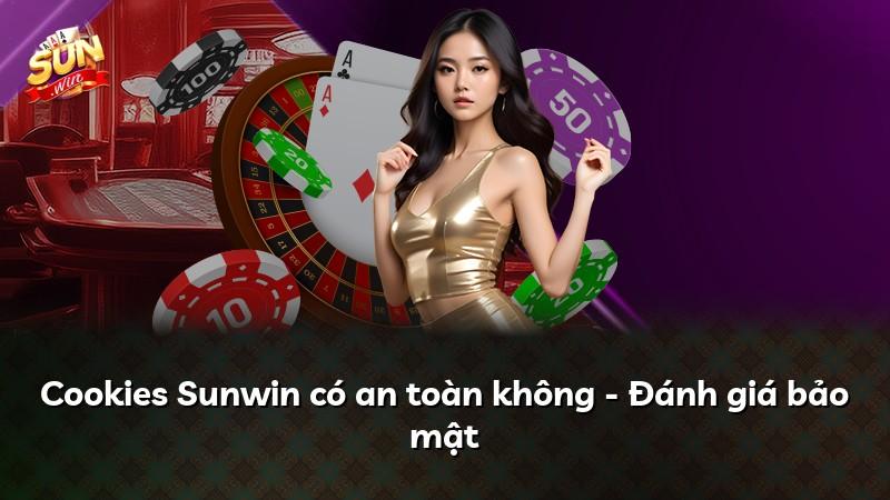 Cookies Sunwin có an toàn không - Đánh giá bảo mật