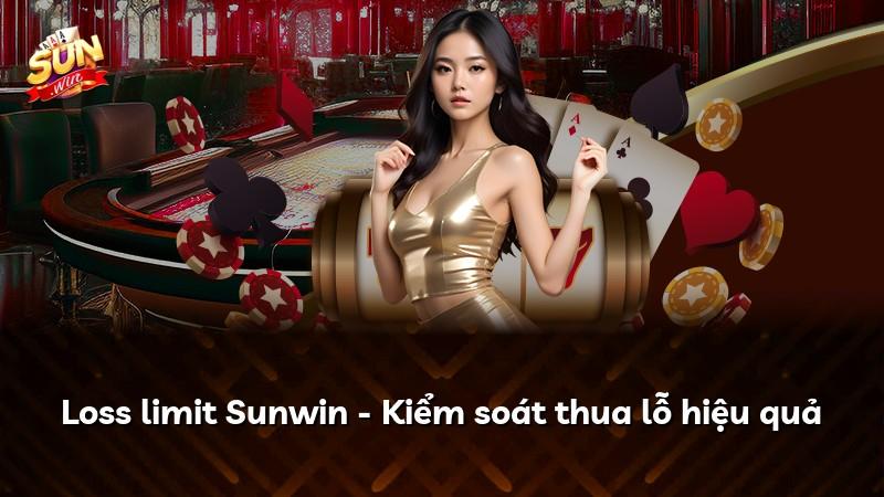 Loss limit Sunwin - Kiểm soát thua lỗ hiệu quả