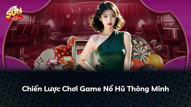 Chiến Lược Chơi Game Nổ Hũ Thông Minh