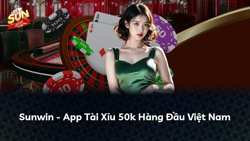 Sunwin - App Tài Xỉu 50k Hàng Đầu Việt Nam