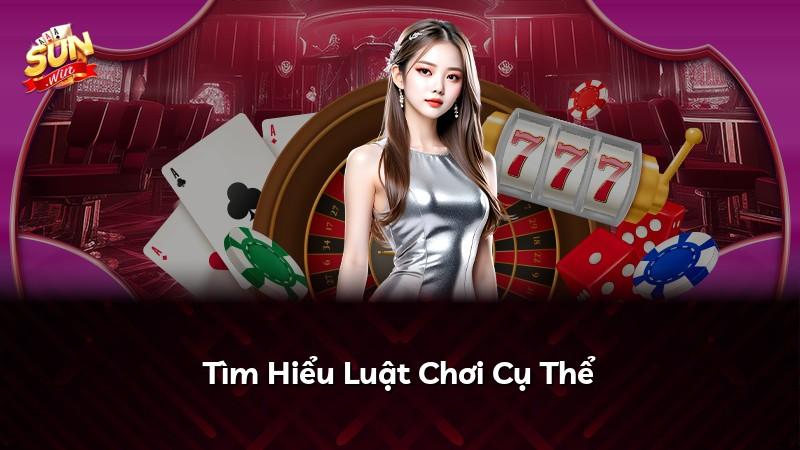 Tìm Hiểu Luật Chơi Cụ Thể