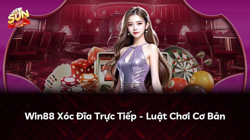 Win88 Xóc Đĩa Trực Tiếp - Luật Chơi Cơ Bản
